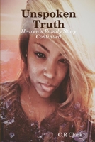 Unspoken Truth...Heaven's Family Story Continued 1387060937 Book Cover