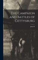 The Campaign and Battles of Gettysburg 1018109528 Book Cover