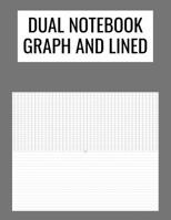 Dual Notebook Graph and Lined: Half Graph Paper Half Lined Paper Notebook Paper Composition Notebook Half 5x5 Graph Grid / Half Lined Pages 1081138955 Book Cover