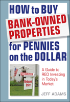 How to Buy Bank-Owned Properties for Pennies on the Dollar: A Guide To REO Investing In Today's Market 1118018346 Book Cover