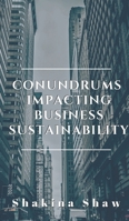 Conundrums Impacting Business Sustainability: Three areas to support business longevity 1663550239 Book Cover