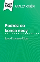 Podróz do konca nocy ksiazka Louis-Ferdinand Céline (Analiza ksiazki): Pelna analiza i szczególowe podsumowanie pracy (Polish Edition) 2808615183 Book Cover