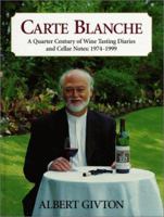 Carte Blanche: A quarter Century of Wine Tasting Diaries and Cellar Notes: 1974 - 1999 0968561209 Book Cover