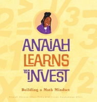 Anaiah Learns to Invest: Building A Math Mindset 1039198708 Book Cover