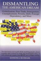 Dismantling the American Dream: Globalization, Free Trade, Immigration, Unemployment, Poverty, Debt, Foreign Dependency, and More 0975320718 Book Cover