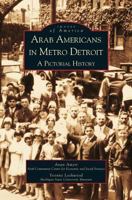 Arab Americans in Metro Detroit: A Pictorial History (Images of America: Michigan) 0738519235 Book Cover