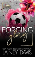 Forging Glory: A Second Chance Sports Romance 1957145455 Book Cover