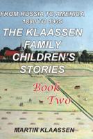 The Klaassen Family Childrens' Stories, Book Two: From Russia to America 1516852680 Book Cover