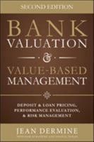 Bank Valuation and Value-Based Management: Deposit and Loan Pricing, Performance Evaluation, and Risk Management 0071839488 Book Cover