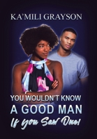 You Wouldn't Know a Good Man If You Saw One! 1796067741 Book Cover