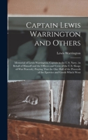 Captain Lewis Warrington and Others: Memorial of Lewis Warrington, Captain in the U.S. Navy, (in Behalf of Himself and the Officers and Crew of the ... Proceeds of the Epervier and Goods Which Went 101742957X Book Cover