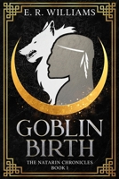 Goblin Birth: The Natarin Chronicles Book 1 B0BXNJTJGJ Book Cover