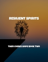 Resilient Spirits: Then Comes Hope Book Two B0FQTWLTVN Book Cover
