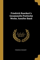 Friedrich Rueckert's Gesammelte Poetische Werke, fuenfter Band 1012243869 Book Cover