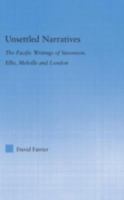 Unsettled Narratives: The Pacific Writings of Stevenson, Ellis, Melville and London (Literary Criticism and Cultural Theory) 1138813931 Book Cover