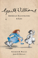 Garth Williams, American Illustrator: A Life 0825307953 Book Cover