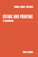 Dyeing and Printing: A Handbook 1853390283 Book Cover
