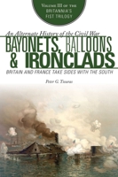 Bayonets, Balloons, and Ironclads: A Civil War and World War Alternate History 1510769463 Book Cover