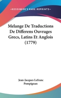 Melange de Traductions de Differens Ouvrages Grecs, Latins Et Anglois (1779) 1166337049 Book Cover
