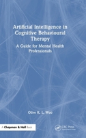 Artificial Intelligence in Cognitive Behavioral Therapy: A Practical Guide for Mental Health Professionals 1032871547 Book Cover