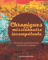Chroniques d'une missionnaire incompétente: 100 pensées quotidiennes pour missionnaire en devenir. B0CHL9N3GT Book Cover
