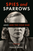 Spies and Sparrows: ASIO and the Cold War 052287830X Book Cover