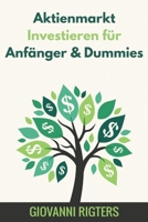 Aktienmarkt Investieren f�r Anf�nger & Dummies 1087953472 Book Cover