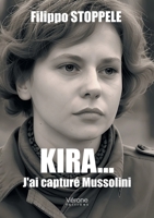 Kira...: J'ai capturé Mussolini B0G63TZ7FH Book Cover