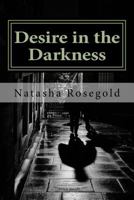 Desire in the Darkness 1542450357 Book Cover