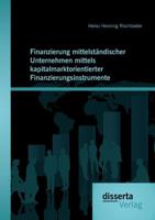 Finanzierung Mittelstandischer Unternehmen Mittels Kapitalmarktorientierter Finanzierungsinstrumente 3954254506 Book Cover