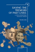 Saving the Tremors of Past Lives: A Cross-Generational Holocaust Memoir 1618112244 Book Cover