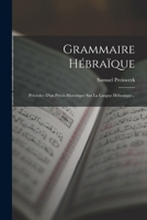 Grammaire H�bra�que: Pr�c�d�e d'Un Pr�cis Historique Sur La Langue H�bra�que B0BN6XPZ8R Book Cover