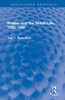 Nobles and the noble life, 1295-1500 (Historical problems : Studies and documents) 0367682931 Book Cover