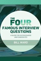 The Four Famous Interview Questions: A Guide for Interviewers and Candidates 1542838584 Book Cover