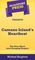 Short Story Press Presents Camano Island's Heartbeat: The Story About Love Escaping Despair 1648910254 Book Cover
