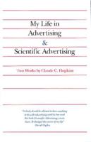 My Life in Advertising and Scientific Advertising (Advertising Age Classics Library)