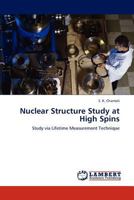 Nuclear Structure Study at High Spins: Study via Lifetime Measurement Technique 3847370189 Book Cover