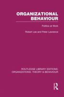 Organizational Behaviour (Rle: Organizations): Politics at Work 1138977713 Book Cover