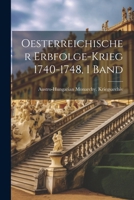 Oesterreichischer Erbfolge-Krieg 1740-1748, I Band 1147884234 Book Cover