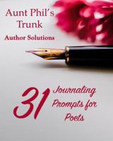 Aunt Phil's Trunk 31 Journaling Prompts for Poets: 31 Journaling Prompts for Poets 1940479908 Book Cover