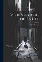 Within an Inch of His Life 1021958115 Book Cover