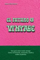 El Futuro Es Vintage (Spanish Edition) B0G5FGW7SH Book Cover