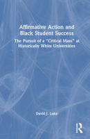 Affirmative Action and Black Student Success: The Pursuit of a Critical Mass at Historically White Universities 1032310545 Book Cover