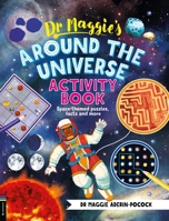Dr Maggie's Around the Universe Activity Book: Space-Themed Mazes, Maths Games and More 1916763251 Book Cover