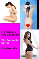 My Friend’s Hot Daughters: The Complete Series B0CTTY7CL8 Book Cover