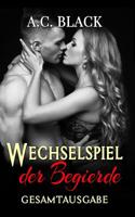 Wechselspiel der Begierde: Gesamtausgabe 1544251807 Book Cover