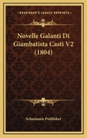 Novelle Galanti Di Giambatista Casti V2 (1804) 1167575148 Book Cover