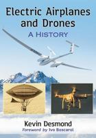 Electric Airplanes and Drones: A History 1476669619 Book Cover