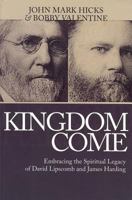 Kingdom Come: Embracing the Spiritual Legacy of David Lipscomb and James Harding 0976779064 Book Cover