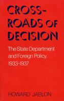 Crossroads of Decision: The State Department and Foreign Policy, 1933-1937 0813190576 Book Cover